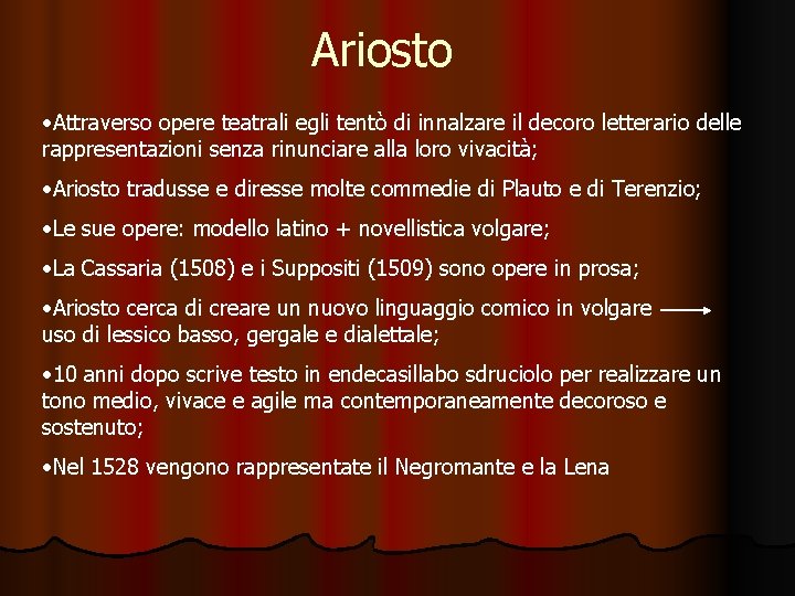 Ariosto • Attraverso opere teatrali egli tentò di innalzare il decoro letterario delle rappresentazioni