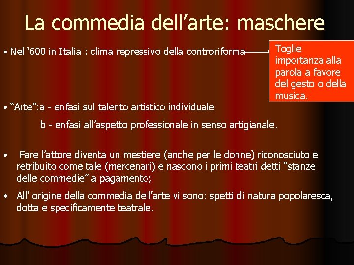 La commedia dell’arte: maschere • Nel ‘ 600 in Italia : clima repressivo della