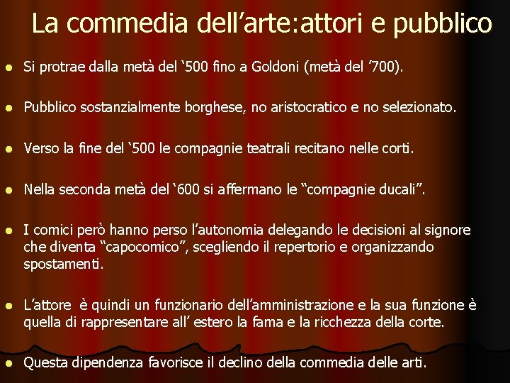 La commedia dell’arte: attori e pubblico l Si protrae dalla metà del ‘ 500