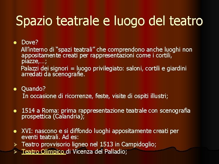 Spazio teatrale e luogo del teatro l Dove? All’interno di “spazi teatrali” che comprendono