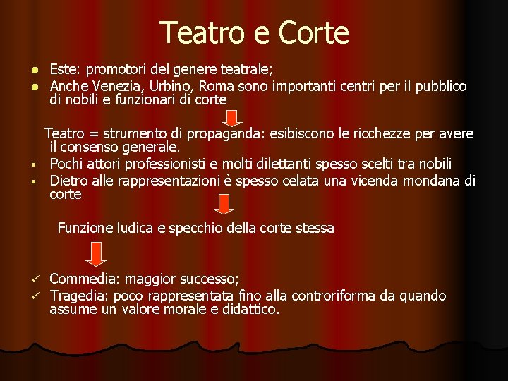 Teatro e Corte l l Este: promotori del genere teatrale; Anche Venezia, Urbino, Roma