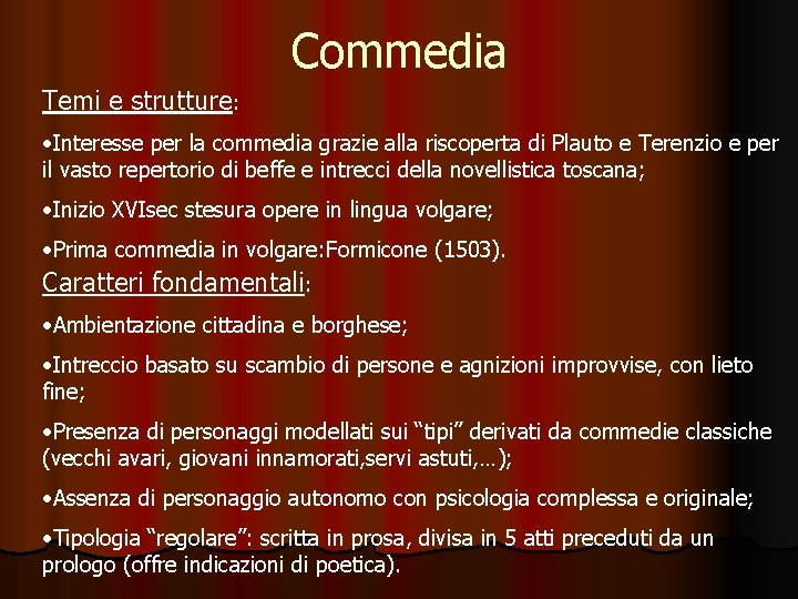 Commedia Temi e strutture: • Interesse per la commedia grazie alla riscoperta di Plauto