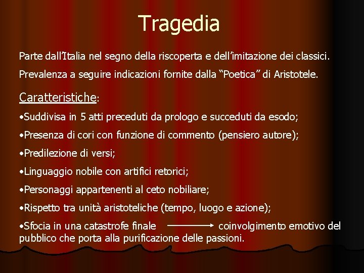 Tragedia Parte dall’Italia nel segno della riscoperta e dell’imitazione dei classici. Prevalenza a seguire