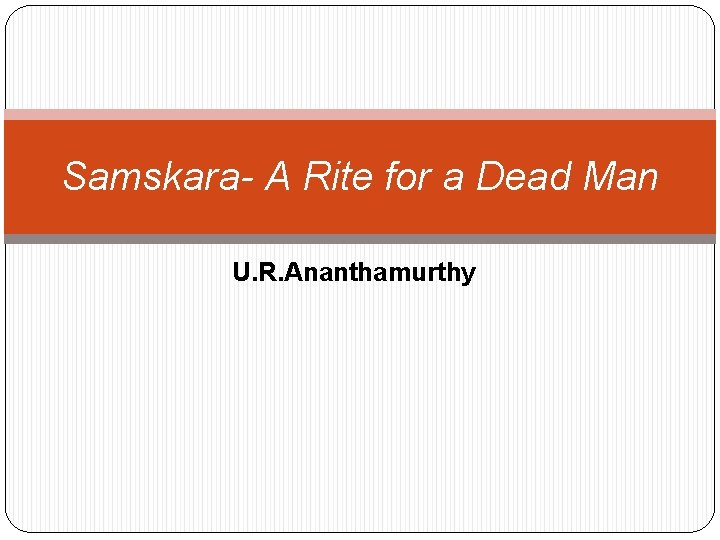 Samskara- A Rite for a Dead Man U. R. Ananthamurthy 