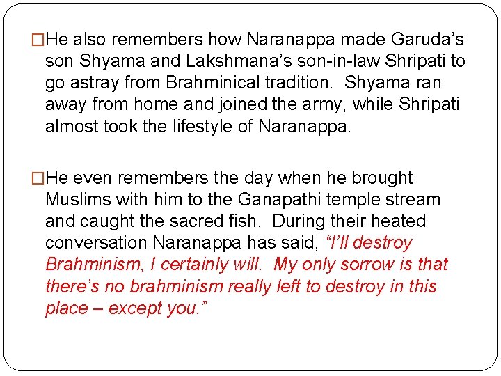 �He also remembers how Naranappa made Garuda’s son Shyama and Lakshmana’s son-in-law Shripati to