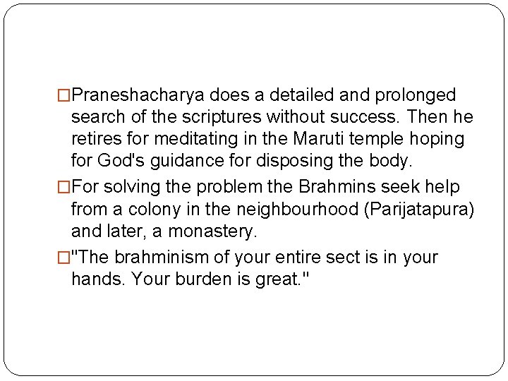 �Praneshacharya does a detailed and prolonged search of the scriptures without success. Then he