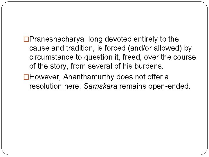 �Praneshacharya, long devoted entirely to the cause and tradition, is forced (and/or allowed) by