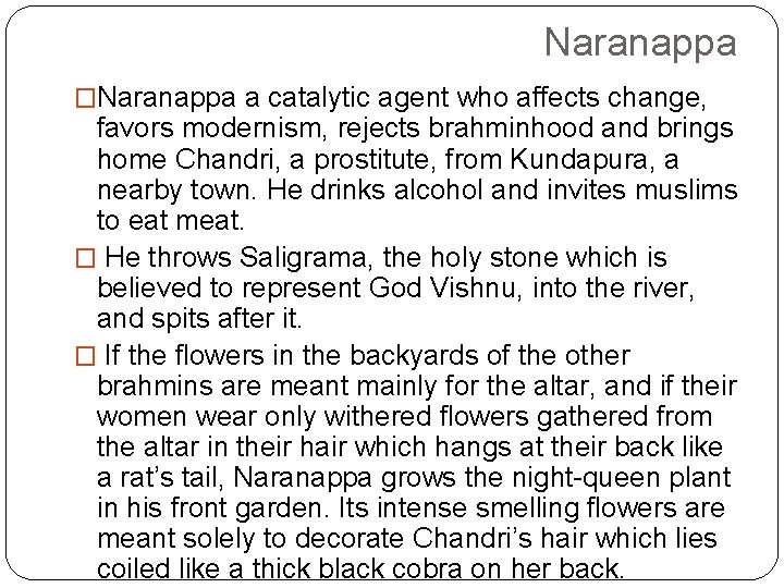 Naranappa �Naranappa a catalytic agent who affects change, favors modernism, rejects brahminhood and brings