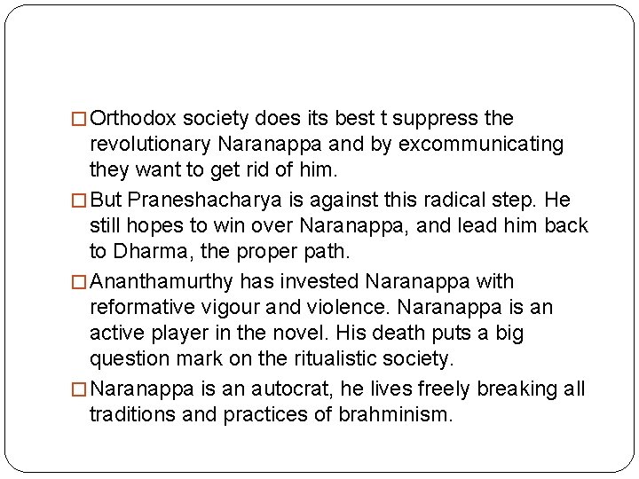 � Orthodox society does its best t suppress the revolutionary Naranappa and by excommunicating