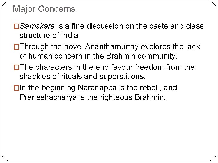 Major Concerns �Samskara is a fine discussion on the caste and class structure of
