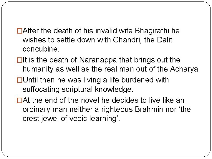 �After the death of his invalid wife Bhagirathi he wishes to settle down with