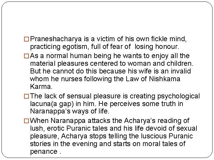 � Praneshacharya is a victim of his own fickle mind, practicing egotism, full of
