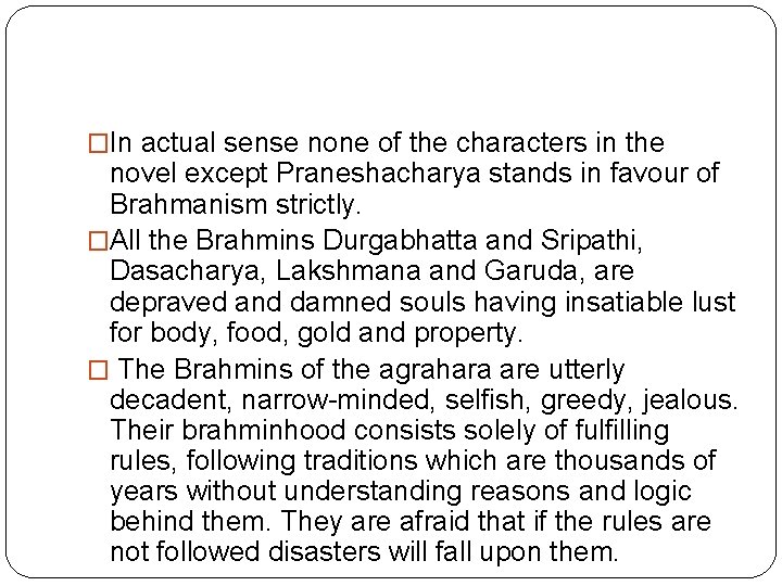 �In actual sense none of the characters in the novel except Praneshacharya stands in