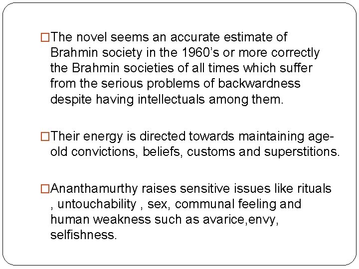 �The novel seems an accurate estimate of Brahmin society in the 1960’s or more