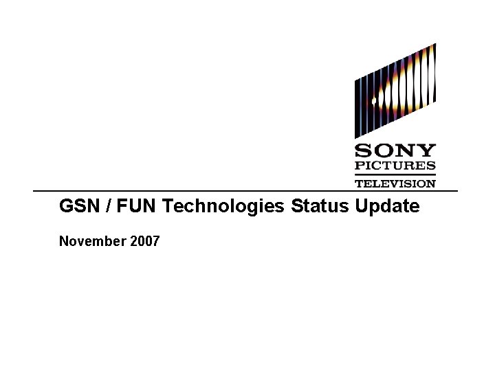 GSN / FUN Technologies Status Update November 2007 