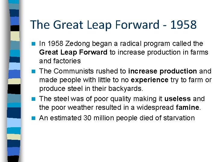 The Great Leap Forward - 1958 In 1958 Zedong began a radical program called