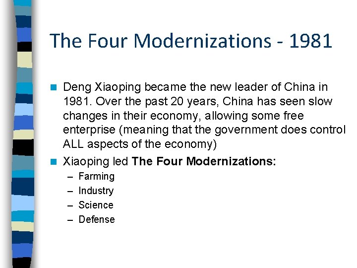 The Four Modernizations - 1981 Deng Xiaoping became the new leader of China in