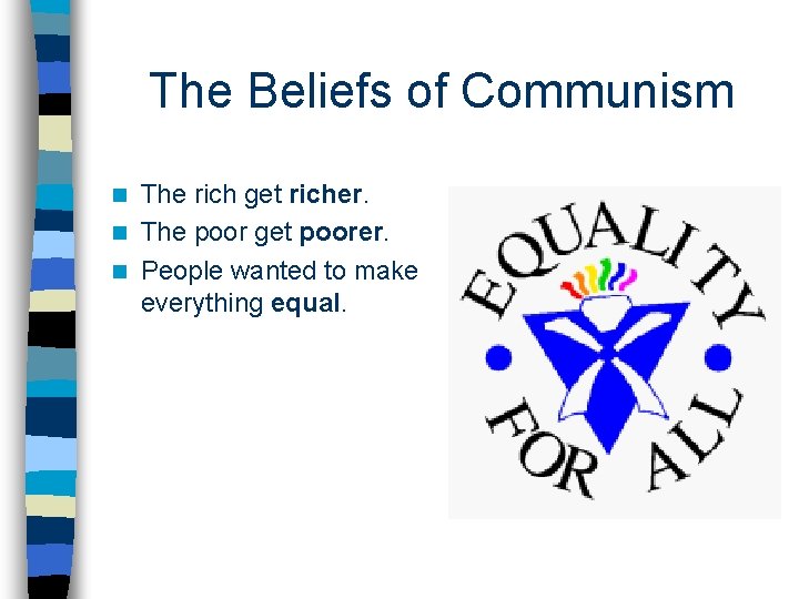 The Beliefs of Communism The rich get richer. n The poor get poorer. n