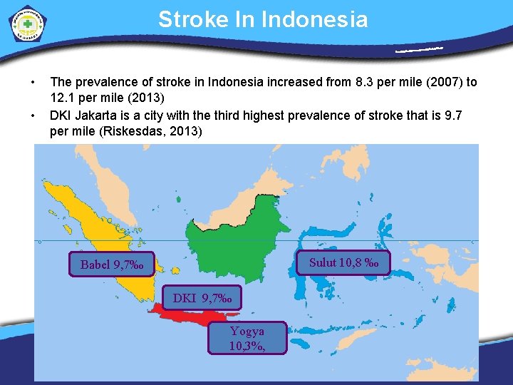 Stroke In Indonesia • • The prevalence of stroke in Indonesia increased from 8.