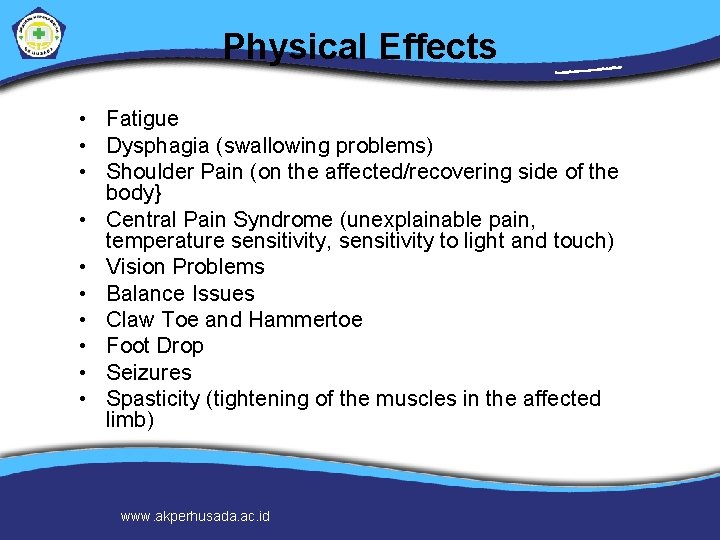 Physical Effects • Fatigue • Dysphagia (swallowing problems) • Shoulder Pain (on the affected/recovering