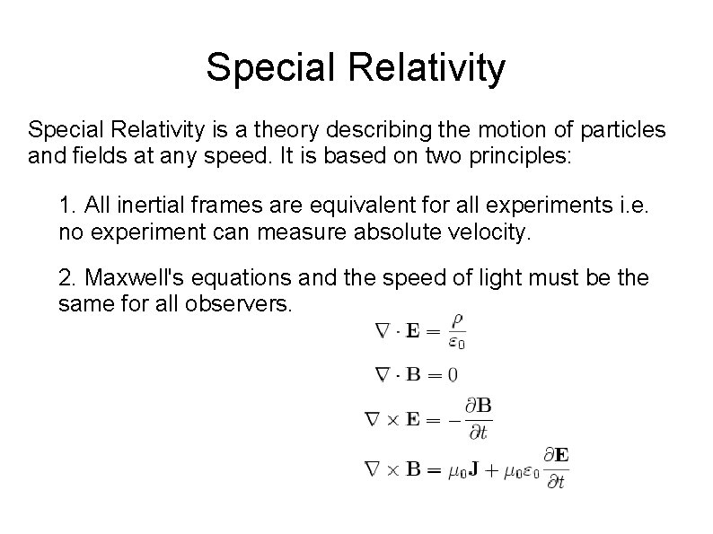 Special Relativity is a theory describing the motion of particles and fields at any