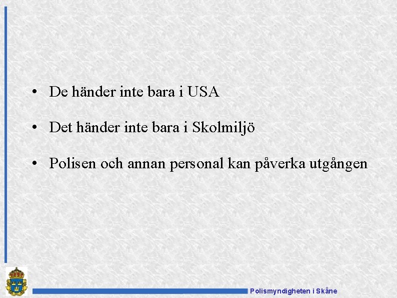  • De händer inte bara i USA • Det händer inte bara i