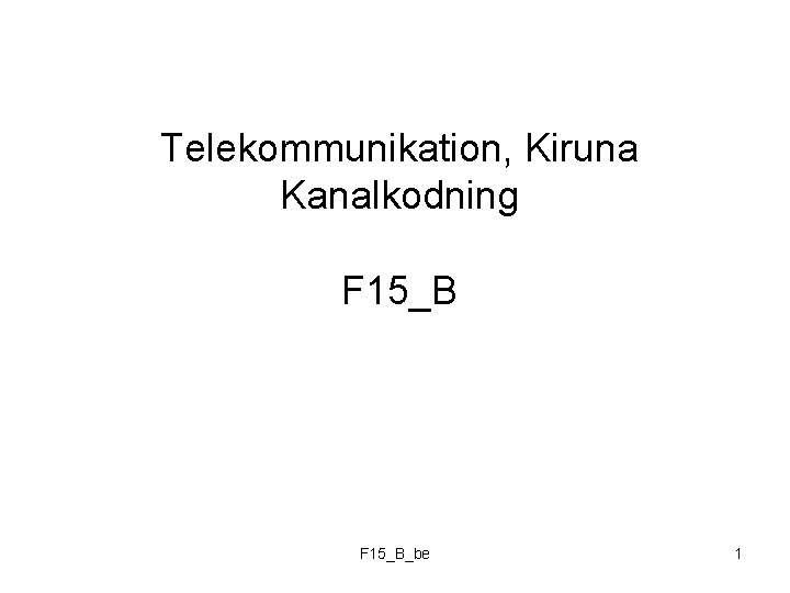 Telekommunikation, Kiruna Kanalkodning F 15_B_be 1 