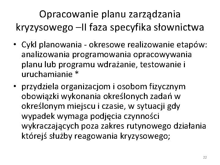 Opracowanie planu zarządzania kryzysowego –II faza specyfika słownictwa • Cykl planowania - okresowe realizowanie