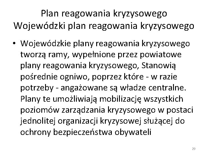 Plan reagowania kryzysowego Wojewódzki plan reagowania kryzysowego • Wojewódzkie plany reagowania kryzysowego tworzą ramy,