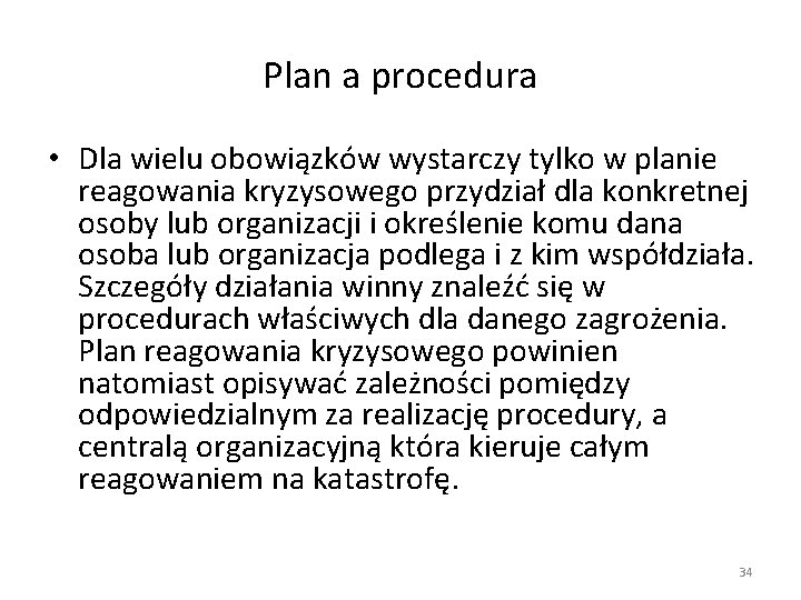 Plan a procedura • Dla wielu obowiązków wystarczy tylko w planie reagowania kryzysowego przydział