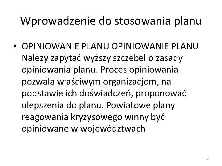 Wprowadzenie do stosowania planu • OPINIOWANIE PLANU Należy zapytać wyższy szczebel o zasady opiniowania