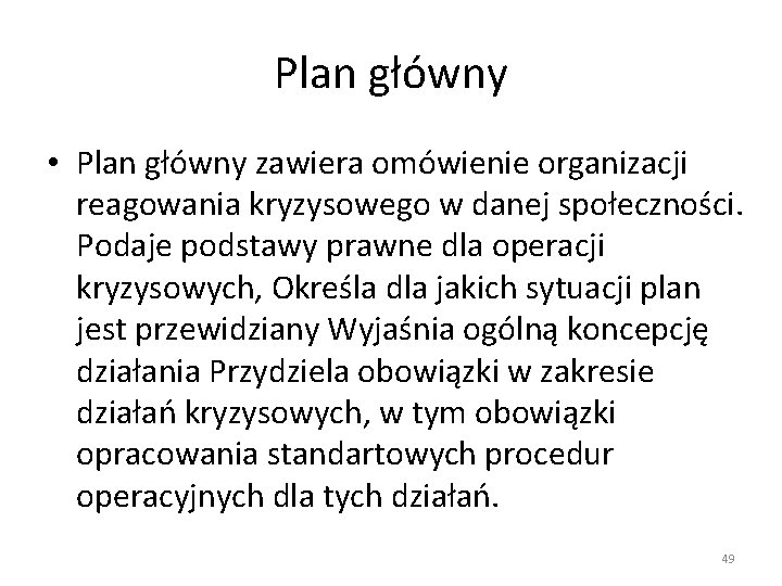 Plan główny • Plan główny zawiera omówienie organizacji reagowania kryzysowego w danej społeczności. Podaje