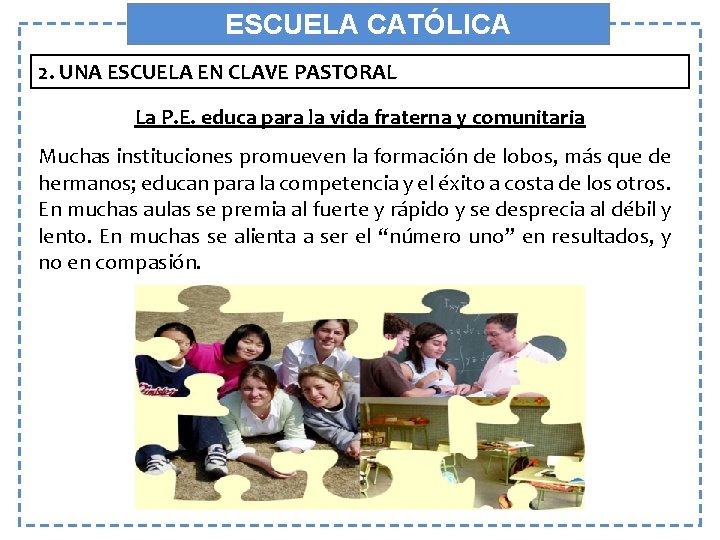 ESCUELA CATÓLICA 2. UNA ESCUELA EN CLAVE PASTORAL La P. E. educa para la