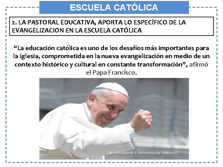 ESCUELA CATÓLICA 2. LA PASTORAL EDUCATIVA, APORTA LO ESPECÍFICO DE LA EVANGELIZACION EN LA