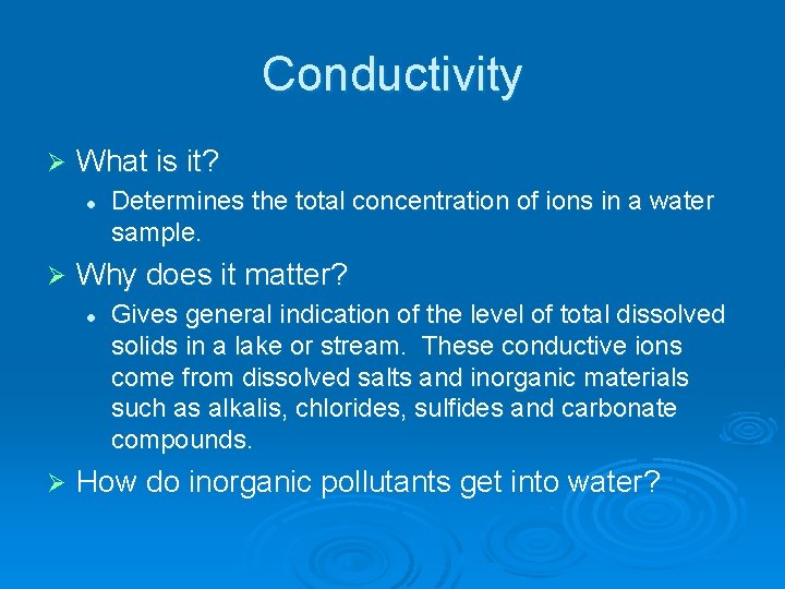 Conductivity Ø What is it? l Ø Why does it matter? l Ø Determines