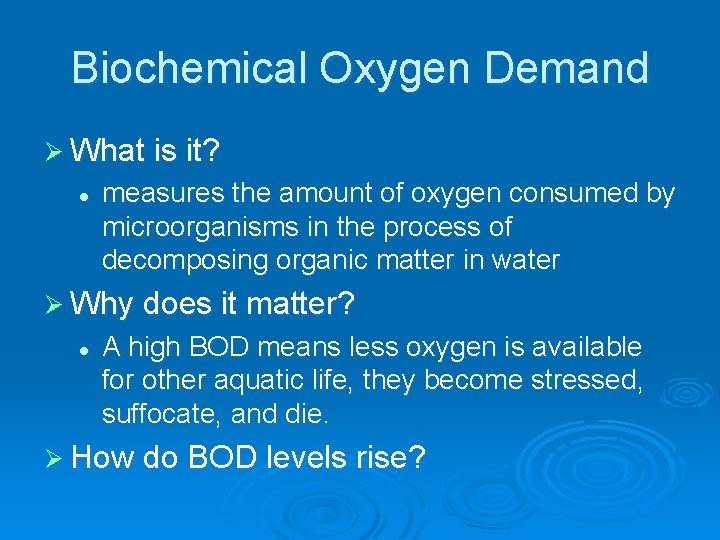 Biochemical Oxygen Demand Ø What is it? l measures the amount of oxygen consumed
