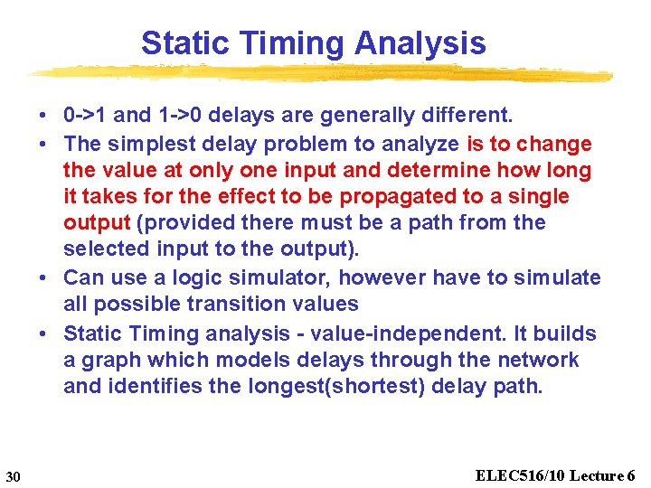 Static Timing Analysis • 0 ->1 and 1 ->0 delays are generally different. •