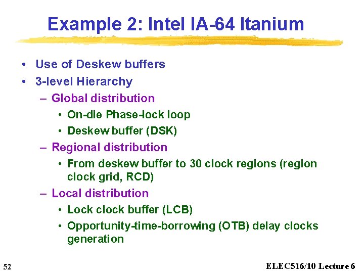 Example 2: Intel IA-64 Itanium • Use of Deskew buffers • 3 -level Hierarchy