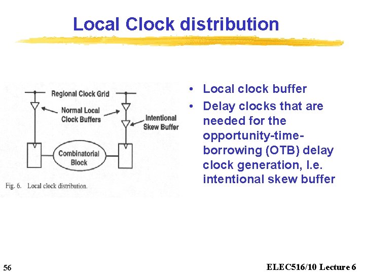 Local Clock distribution • Local clock buffer • Delay clocks that are needed for