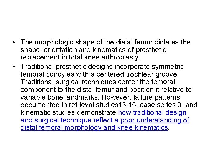  • The morphologic shape of the distal femur dictates the shape, orientation and