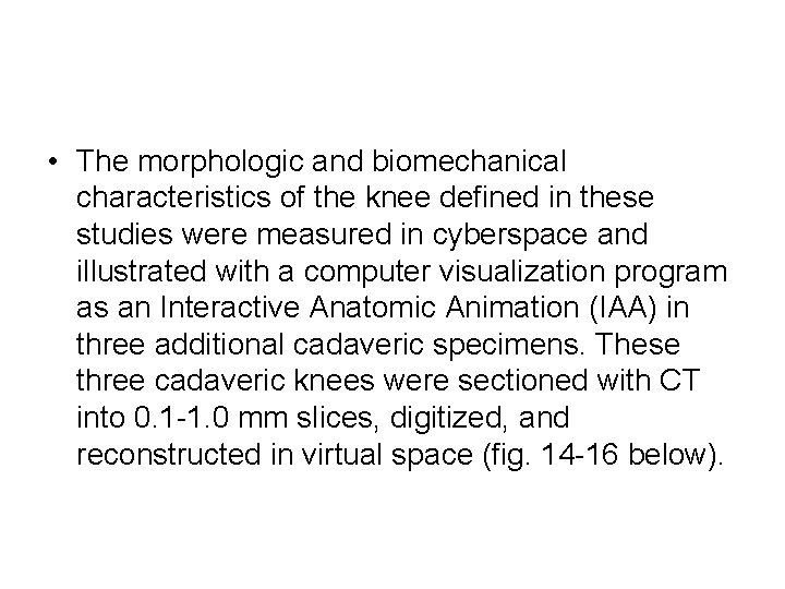  • The morphologic and biomechanical characteristics of the knee defined in these studies