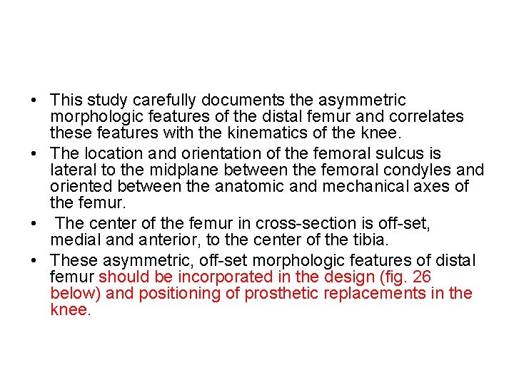  • This study carefully documents the asymmetric morphologic features of the distal femur