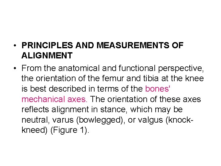  • PRINCIPLES AND MEASUREMENTS OF ALIGNMENT • From the anatomical and functional perspective,
