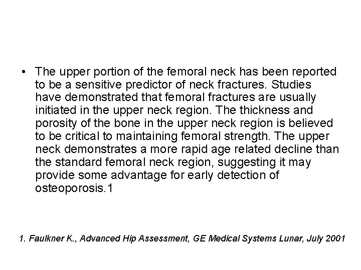  • The upper portion of the femoral neck has been reported to be