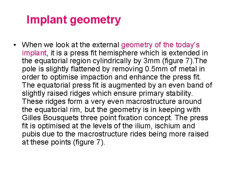 Implant geometry • When we look at the external geometry of the today’s implant,