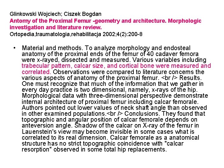 Glinkowski Wojciech; Ciszek Bogdan Antomy of the Proximal Femur -geometry and architecture. Morphologic investigation