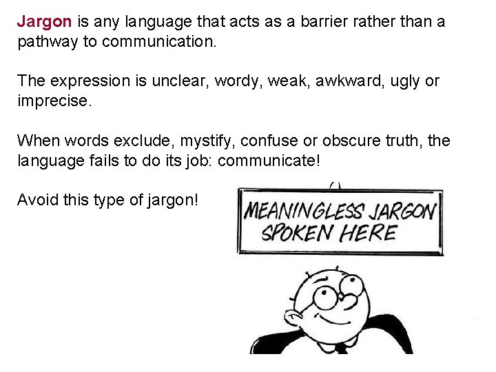 Jargon is any language that acts as a barrier rather than a pathway to