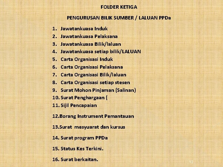 FOLDER KETIGA PENGURUSAN BILIK SUMBER / LALUAN PPDa 1. Jawatankuasa Induk 2. Jawatankuasa Pelaksana FOLDER KETIGA PENGURUSAN BILIK SUMBER / LALUAN PPDa 1. Jawatankuasa Induk 2. Jawatankuasa Pelaksana