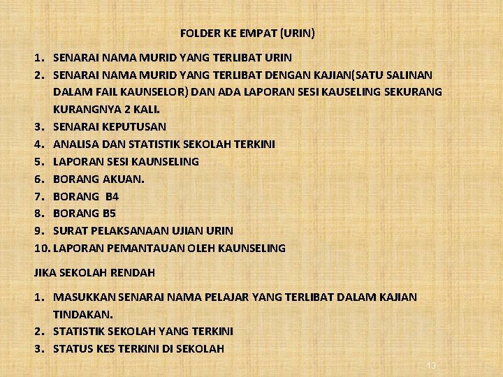 FOLDER KE EMPAT (URIN) 1. SENARAI NAMA MURID YANG TERLIBAT URIN 2. SENARAI NAMA FOLDER KE EMPAT (URIN) 1. SENARAI NAMA MURID YANG TERLIBAT URIN 2. SENARAI NAMA