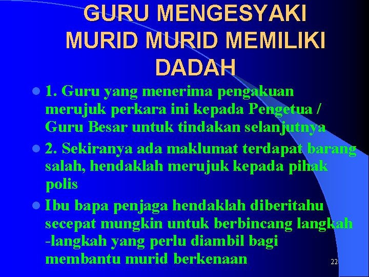 GURU MENGESYAKI MURID MEMILIKI DADAH l 1. Guru yang menerima pengakuan merujuk perkara ini GURU MENGESYAKI MURID MEMILIKI DADAH l 1. Guru yang menerima pengakuan merujuk perkara ini